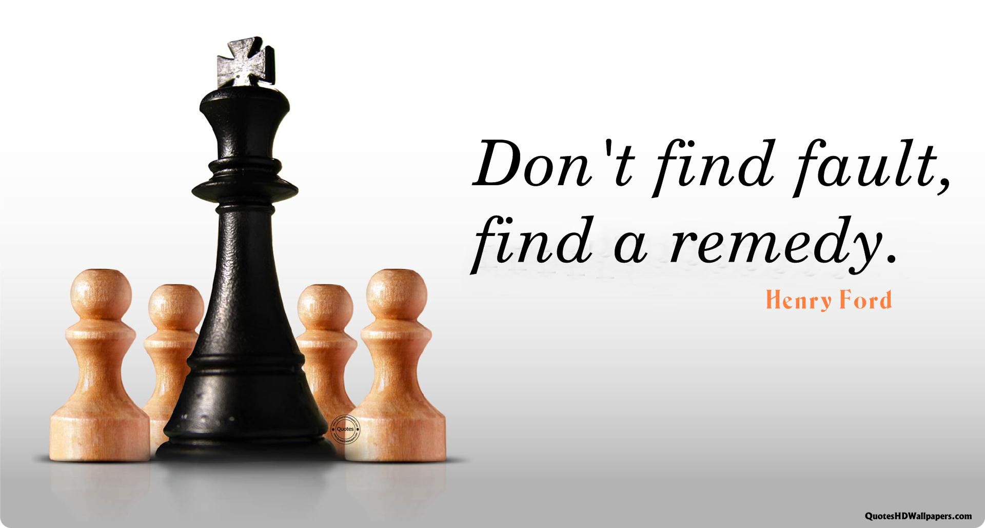 A black chess king piece, flanked by two wooden pawns, stands on a reflective surface. The quote "Don't find fault, find a remedy," by Henry Ford is displayed next to the chess pieces on a white background—an inspiring scene that embodies true leadership.