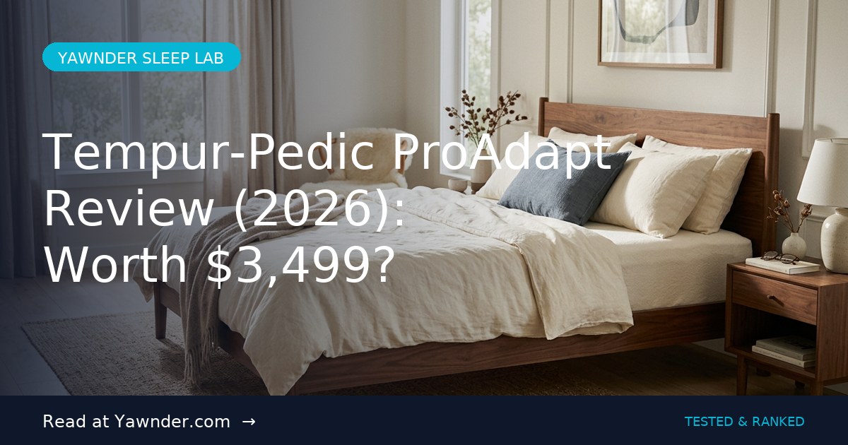 Tempur-Pedic ProAdapt Review 2026 — Yawnder Sleep Lab