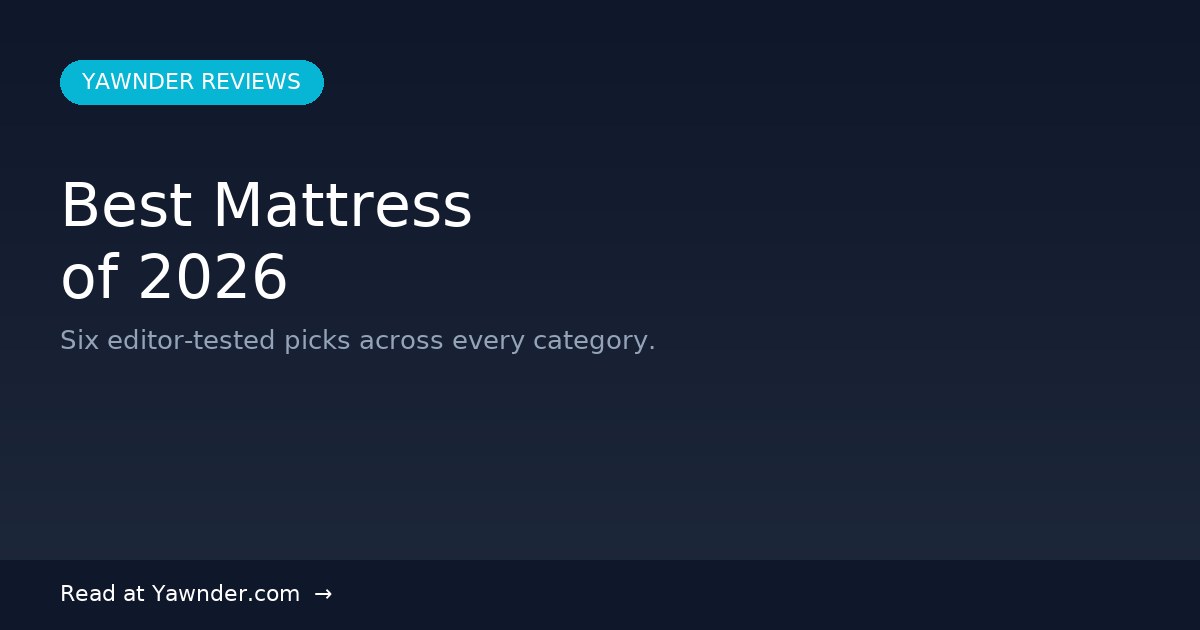 Best Mattress of 2026 — Yawnder Reviews
