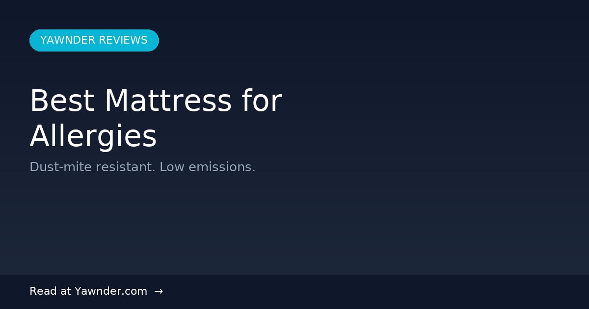 Best Mattress for Allergies in 2026 — Yawnder Reviews