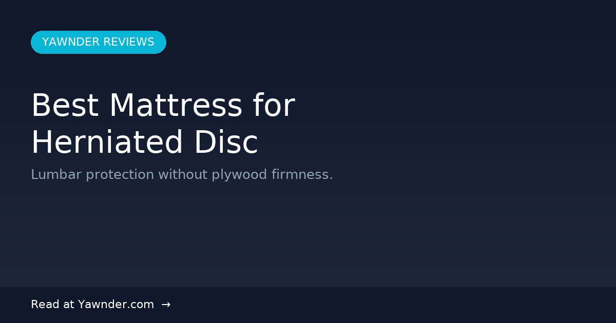 Best Mattress for Herniated Disc in 2026 — Yawnder Reviews
