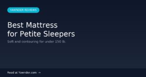 Best Mattress for Petite Sleepers in 2026 — Yawnder Reviews
