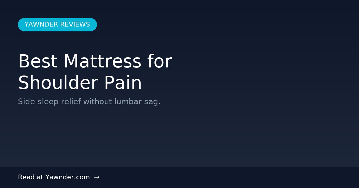 Best Mattress for Shoulder Pain in 2026 — Yawnder Reviews