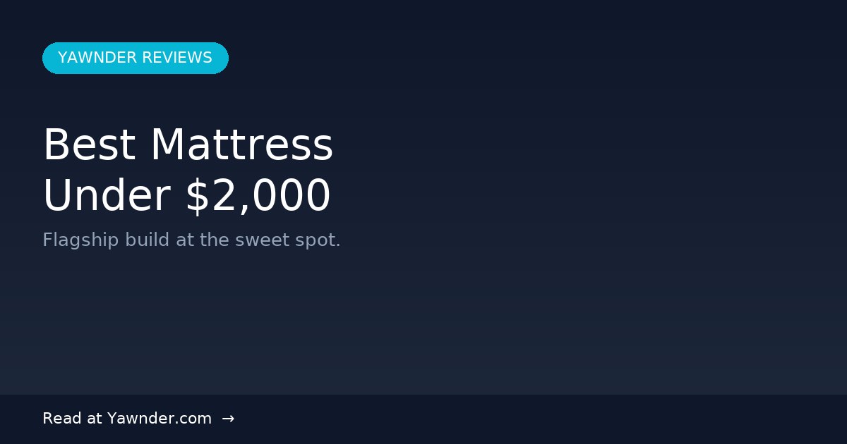 Best Mattress Under $2,000 in 2026 — Yawnder Reviews
